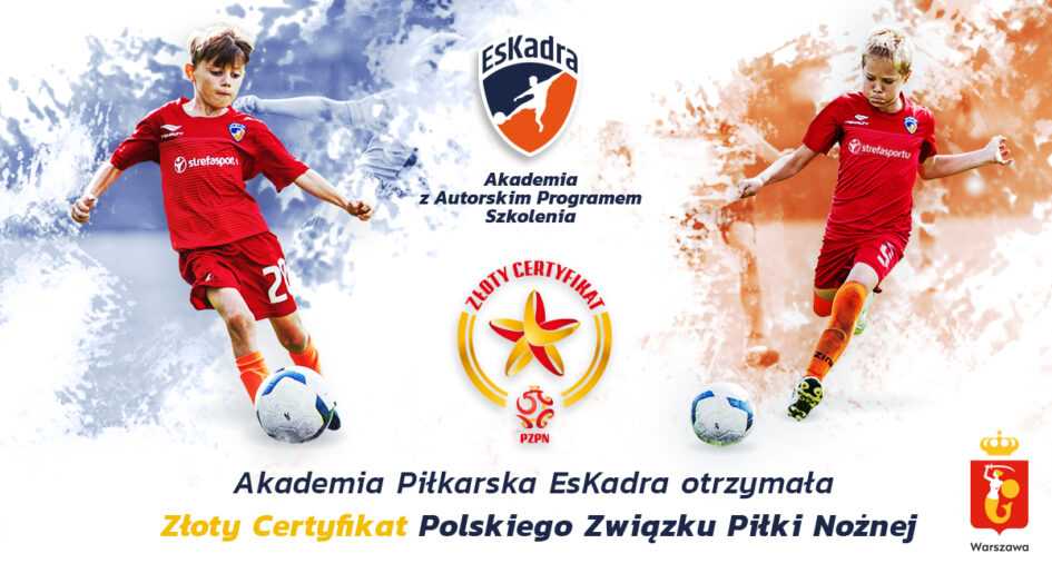 Akademia Piłkarska EsKadra ze Złotym Certyfikatem Polskiego Związku Piłki Nożnej!