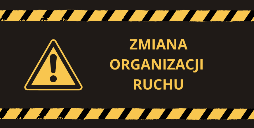 ZMIANA ORGANIZACJI RUCHU W DNIU 13.03.2026!